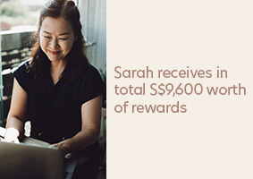 Receive S$9,600 worth of rewards